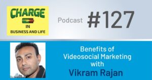 Business Coach and Motivational Speaker's Charge Podcast with Gary Wilbers and Vikram Rajan on the benefits of video social marketing