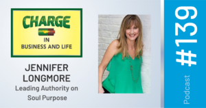 Business Coach and Motivational Speaker's Charge Podcast with Gary Wilbers and Jennifer Longmore, leading authority on soul purpose