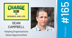 Business Coach and Motivational Speaker's Charge Podcast with Sean Campbell on helping organizations seize opportunities