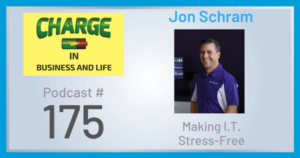Business Coach and Motivational Speaker's Charge Podcast with Jon Schram making IT less stressful
