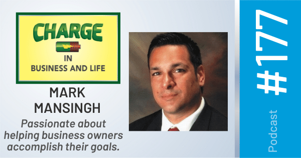 Gary Wilber's Business Coach and Motivational Speaker's Charge Podcast Mark Mansingh Passionate about helping business owners accomplish their goals