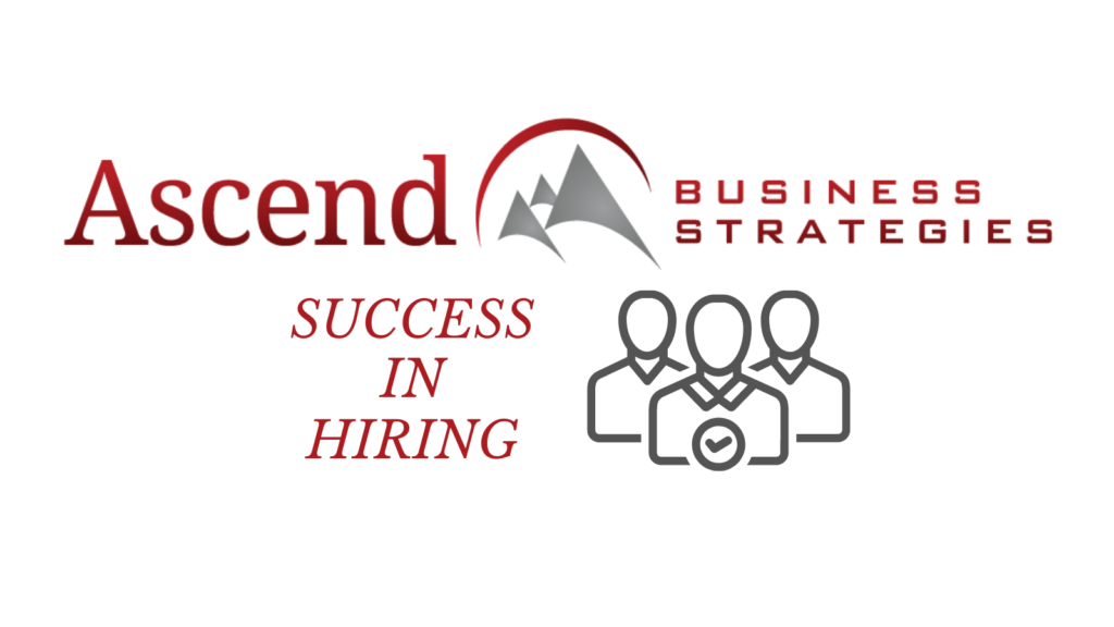 Ascend Business Strategies - Success in Hiring