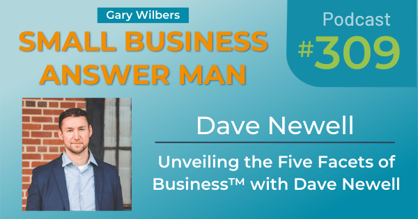 Small Business Answer Man | Ep: 309 | Dave Newell | Unveiling the Five Facets of Business with Dave Newell