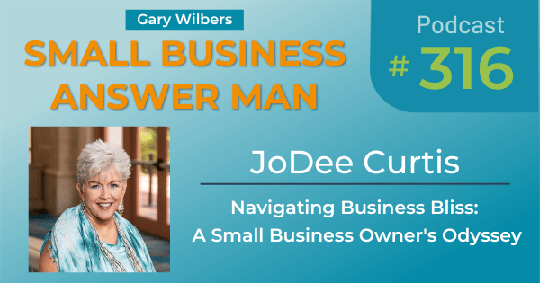 Small Business Answer Man | JoDee Curtis | Ep # 316 | Navigating Business with a Small Business Owner