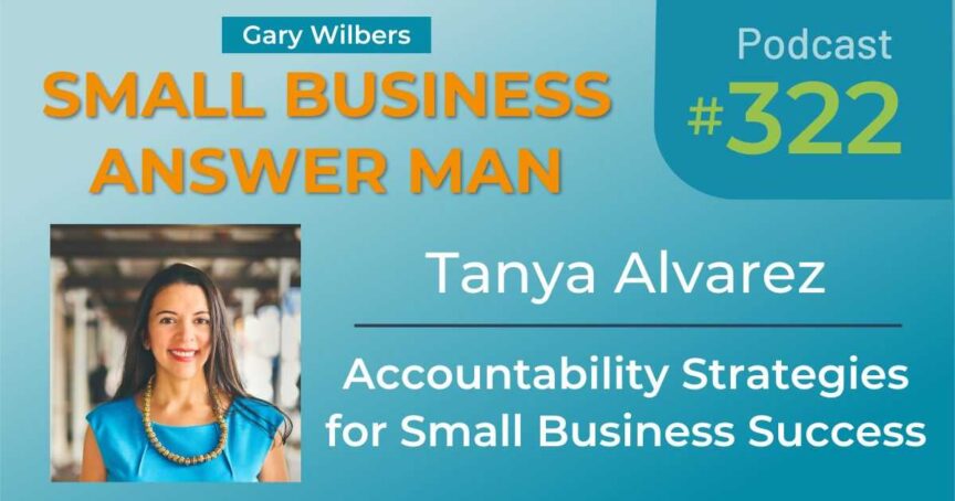 Small Business Answer Man | Tanya Alvarez | Accountability Strategies for Small Business Success | Ep# 322
