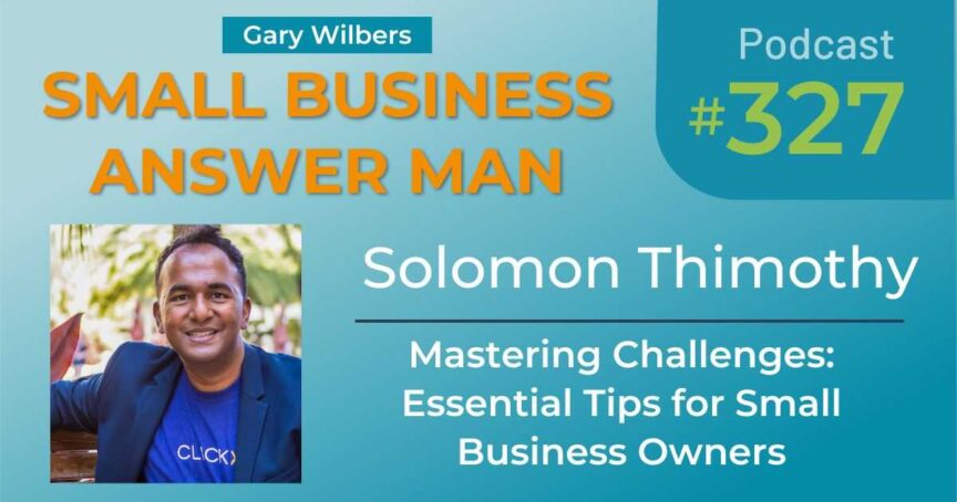 Small Business Answer Man | Ep: 327 | Solomon Thimothy | Mastering Challenges: Essential Tips for Small Business Owners